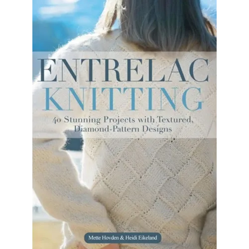Entrelac Knitting: 40 Stunning Projects with Textured, Diamond-Pattern Designs - Hardcover