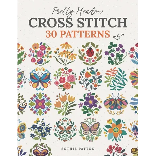 Pretty Meadow Cross Stitch: 30 Patterns with Butterflies, Flowers, and More - Paperback