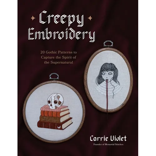 Creepy Embroidery: 20 Gothic Patterns to Capture the Spirit of the Supernatural - Paperback