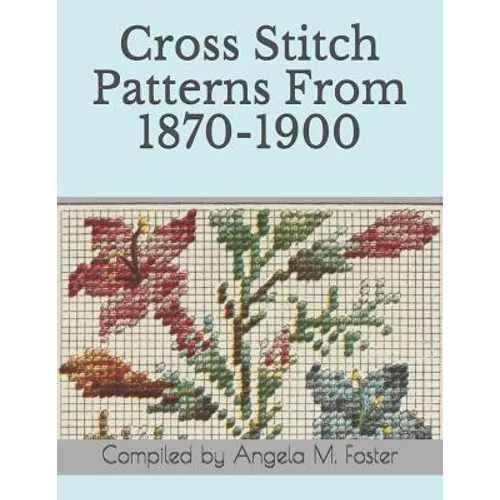 Cross Stitch Patterns From 1870-1900 - Paperback