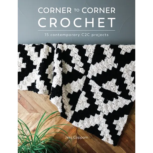 Corner to Corner Crochet: 15 Contemporary C2c Projects - Paperback