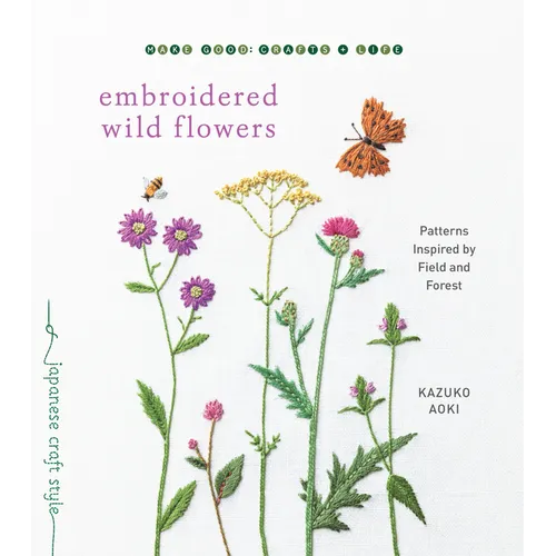 Embroidered Wild Flowers: Patterns Inspired by Field and Forest - Paperback