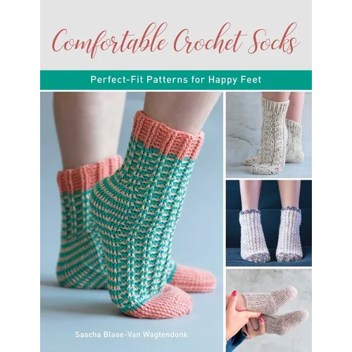 Comfortable Crochet Socks: Perfect-Fit Patterns for Happy Feet - Paperback