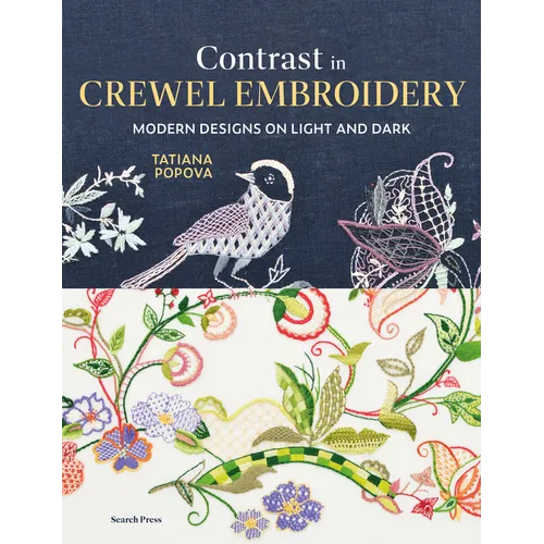 Contrast in Crewel Embroidery: Modern Designs Stitched on Light and Dark - Hardcover