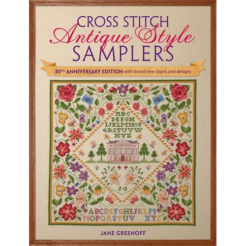 Cross Stitch Antique Style Samplers: 30th Anniversary Edition with Brand New Charts and Designs - Paperback