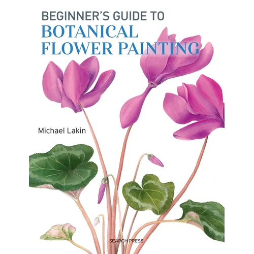 Beginner's Guide to Botanical Flower Painting - Paperback