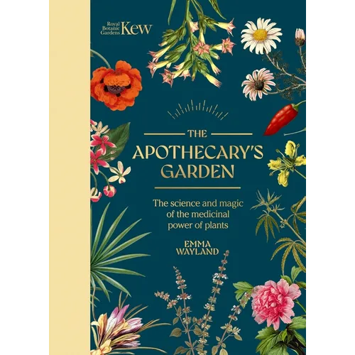 The Apothecary's Garden: The Science and Mythology of Medicinal Plants - Hardcover