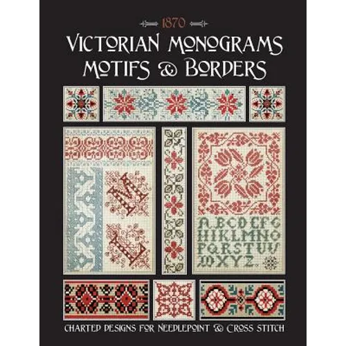Victorian Monograms Motifs & Borders: Charted Designs for Needlepoint & Cross Stitch - Paperback