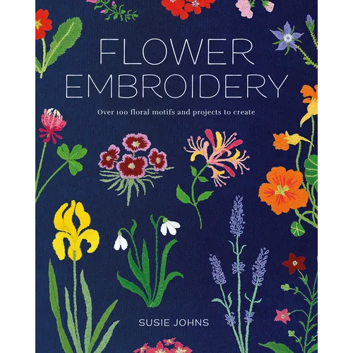 Flower Embroidery: Over 100 Floral Motifs and Projects to Create - Paperback