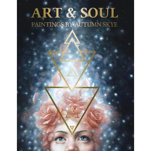 Art & Soul: Paintings by Autumn Skye - Hardcover