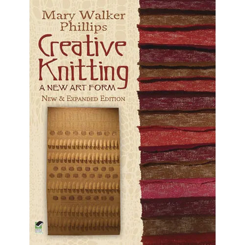 Creative Knitting: A New Art Form. New & Expanded Edition - Paperback