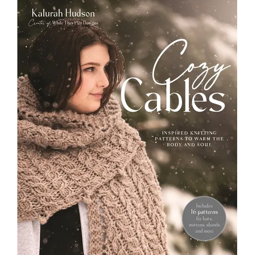 Cozy Cables: Inspired Knitting Patterns to Warm the Body and Soul - Paperback