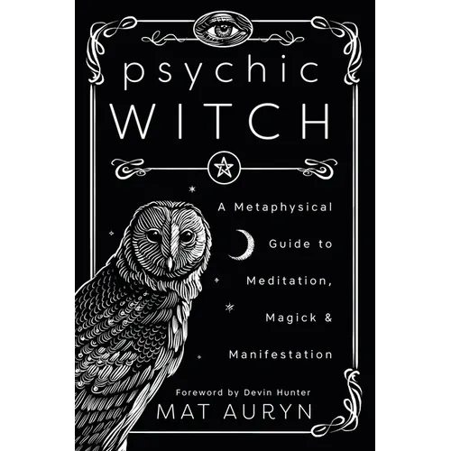 Psychic Witch: A Metaphysical Guide to Meditation, Magick & Manifestation - Paperback
