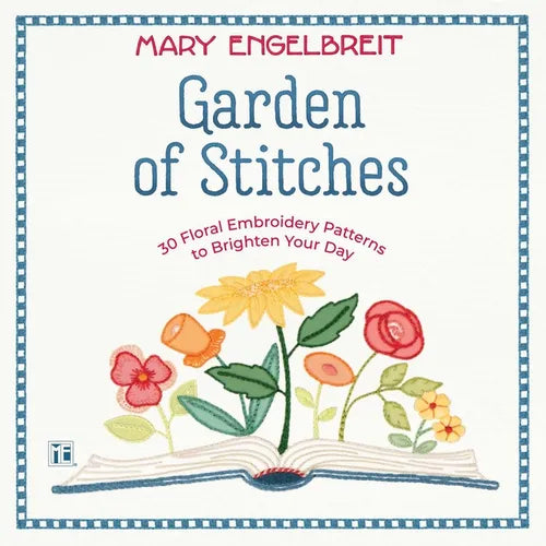 Garden of Stitches: 30 Floral Embroidery Patterns to Brighten Your Day - Paperback