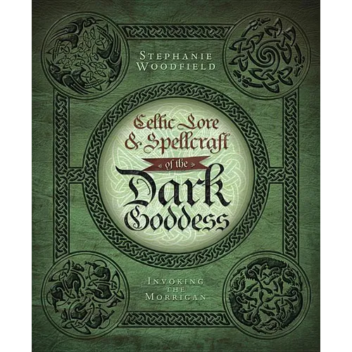 Celtic Lore & Spellcraft of the Dark Goddess: Invoking the Morrigan - Paperback