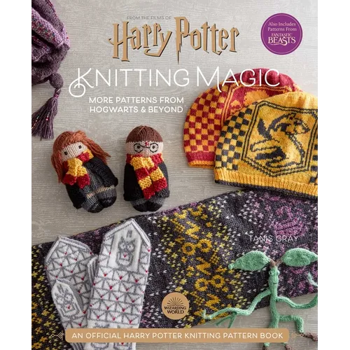 Harry Potter: Knitting Magic: More Patterns from Hogwarts and Beyond: An Official Harry Potter Knitting Book (Harry Potter Craft Books, Knitting Books - Hardcover