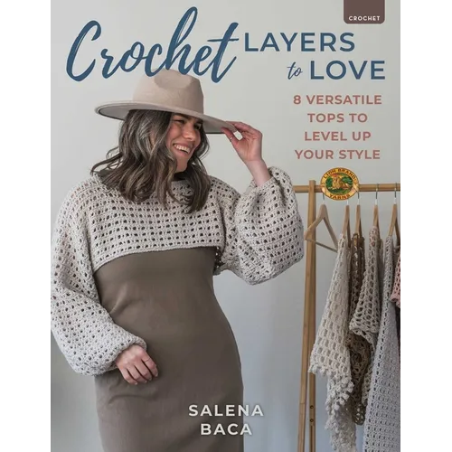Crochet Layers to Love: 8 Versatile Tops to Level Up Your Style - Paperback