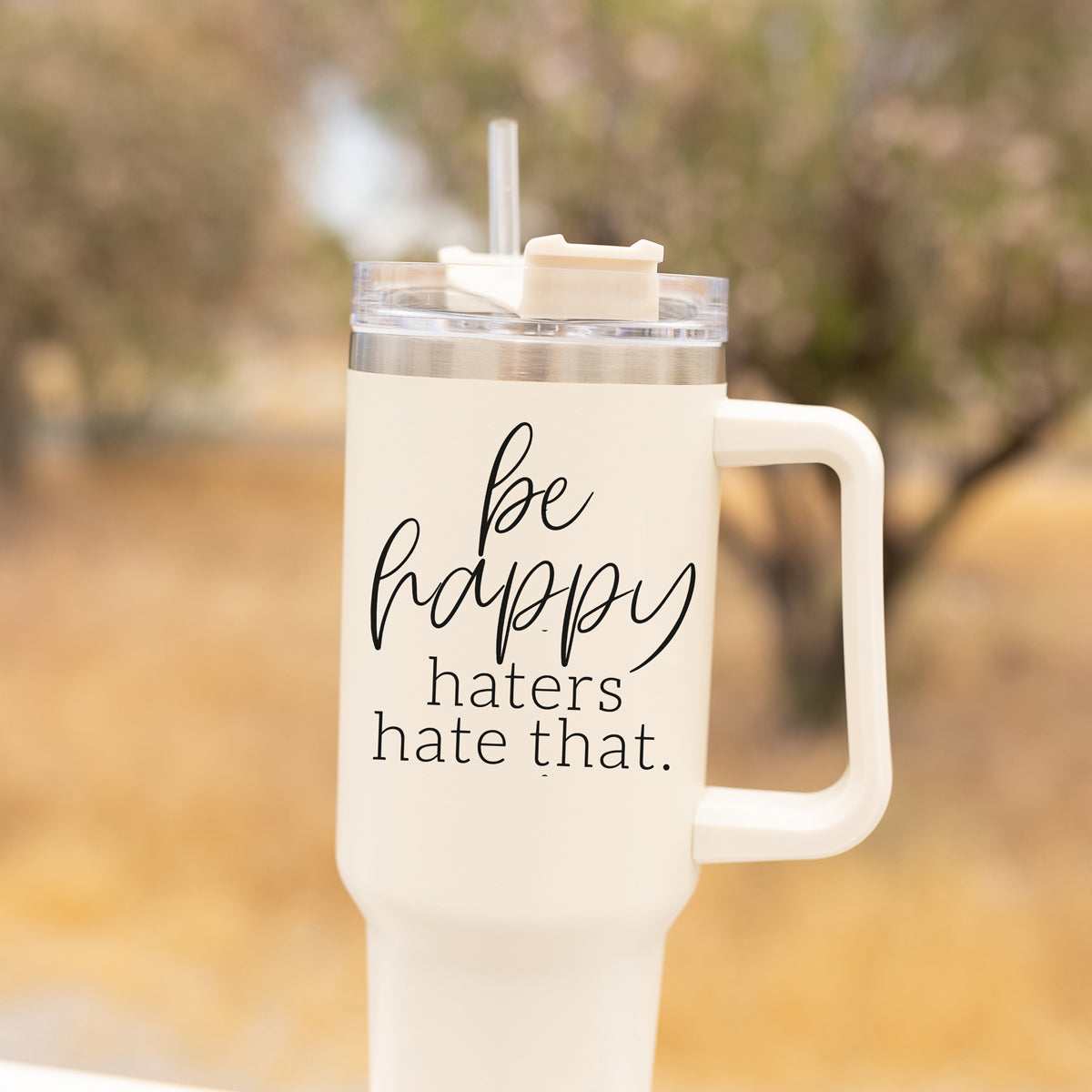 Insulated 40oz Travel Mug With Handle Lid Straw Be Happy Haters Hate