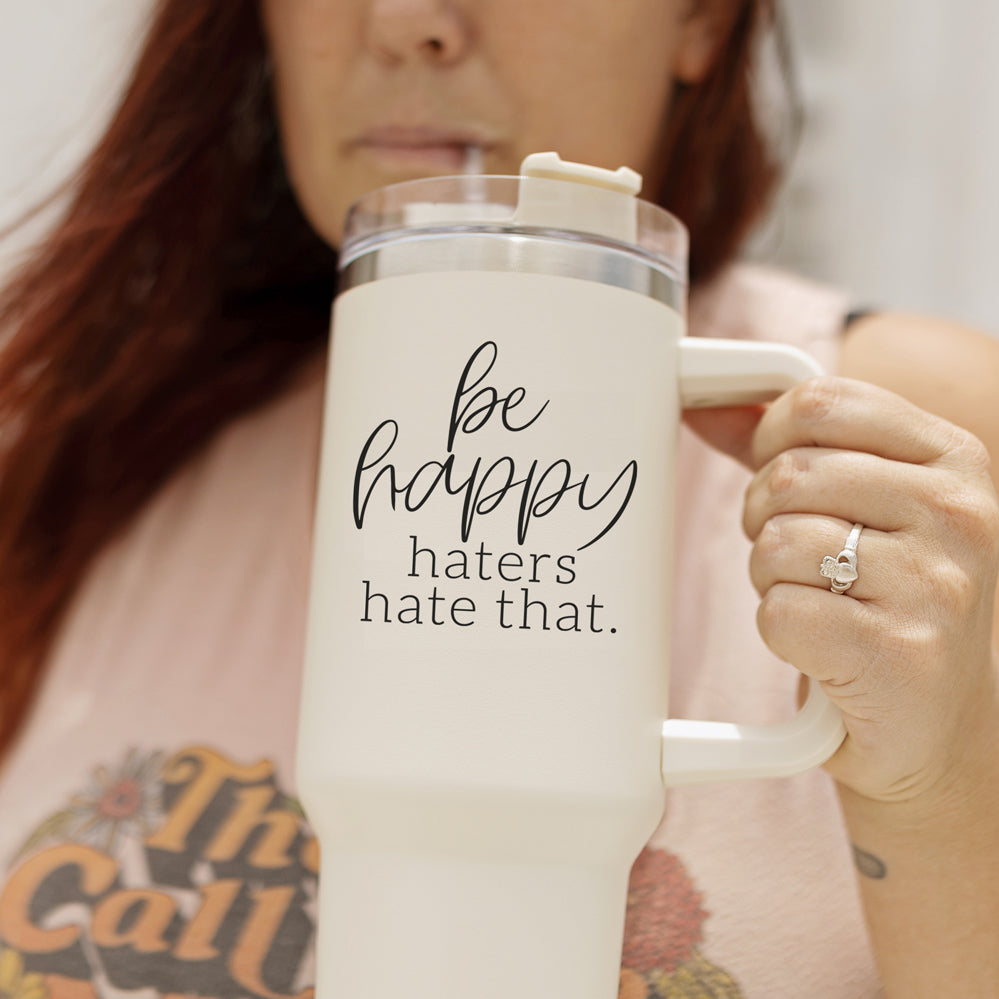 Insulated 40oz Travel Mug With Handle Lid Straw Be Happy Haters Hate
