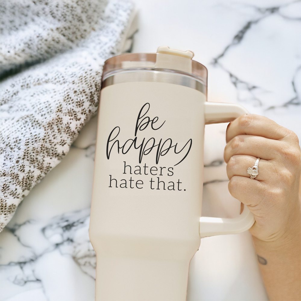 Insulated 40oz Travel Mug With Handle Lid Straw Be Happy Haters Hate
