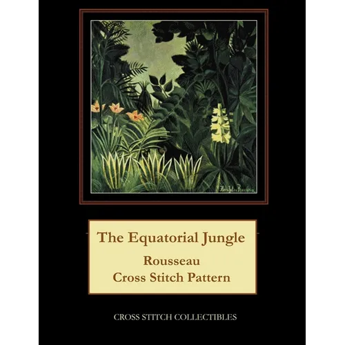 The Equatorial Jungle: Rousseau Cross Stitch Pattern - Paperback