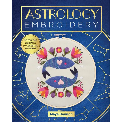 Astrology Embroidery: Stitch the Zodiac and 30 Celestial Patterns - Paperback