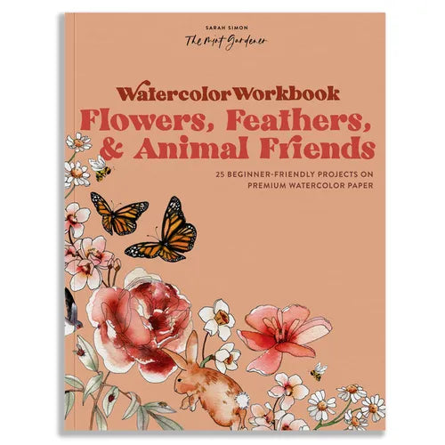 Watercolor Workbook: Flowers, Feathers, and Animal Friends: 25 Beginner-Friendly Projects on Premium Watercolor Paper - Paperback