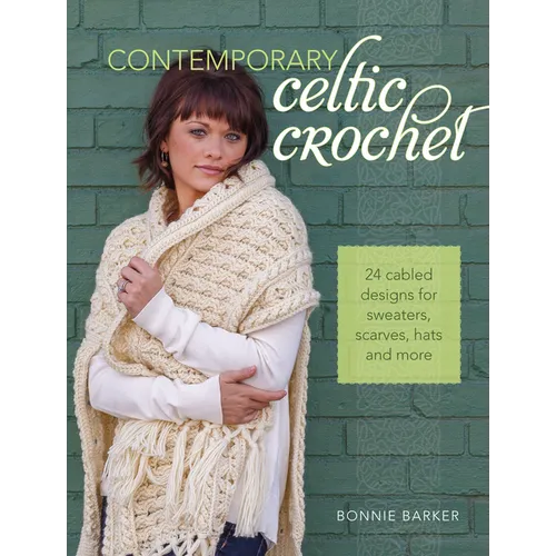 Contemporary Celtic Crochet: 24 Cabled Designs for Sweaters, Scarves, Hats and More - Paperback