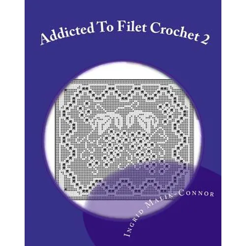 Addicted to Filet Crochet 2: Includes Holidays - Paperback